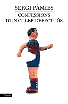 Confessions d'un culer defectuós (EMPURIES NARRATIVA) (Catalan Edition)