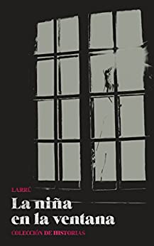 La niña en la ventana: Colección de historias