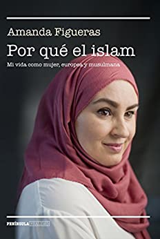 Por qué el islam: Mi vida como mujer, europea y musulmana (REALIDAD)