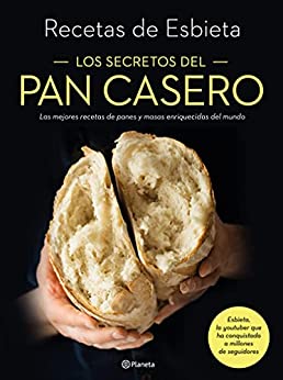 Los secretos del pan casero: Las mejores recetas de panes y masas enriquecidas del mundo (Planeta Cocina)