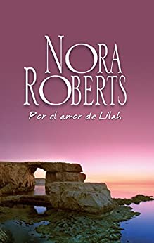 Por el amor de Lilah: Los Calhoun (3) (Nora Roberts)