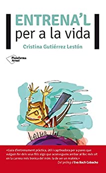 Entrena’l per a la vida (Plataforma Actual) (Catalan Edition)