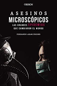 Asesinos microscópicos. Las grandes epidemias que cambiaron el mundo (Libros singulares)
