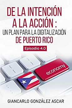 De la intención a la acción: Un plan para la digitalización de Puerto Rico: Episodio 4.0