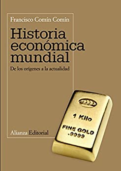 Historia económica mundial: De los orígenes a la actualidad (El libro universitario – Manuales)