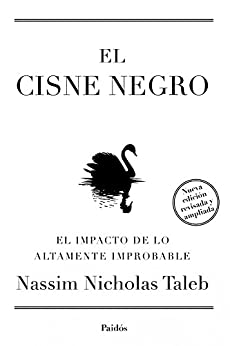 El cisne negro. Nueva edición ampliada y revisada: El impacto de lo altamente improbable (Transiciones)
