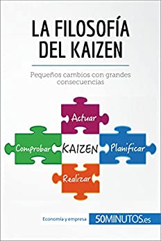La filosofía del Kaizen: Pequeños cambios con grandes consecuencias (Gestión y Marketing)