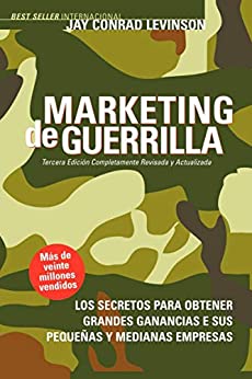 Marketing de Guerrilla: Los Secretos para Obtener Grandes Ganancias e Sus Pequeñas y Medianas Empresas (Guerilla Marketing Press)