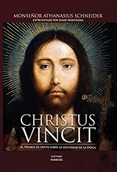 CHRISTUS VINCIT: El triunfo de Cristo sobre la oscuridad de la época