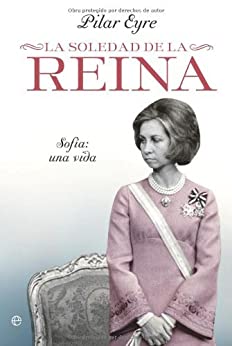 La soledad de la Reina – Sofia: una vida (Biografias Y Memorias)