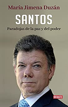 Santos: Paradojas de la paz y del poder