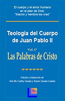 Teología del Cuerpo de Juan Pablo II Vol. 1 Las Palabras de Cristo