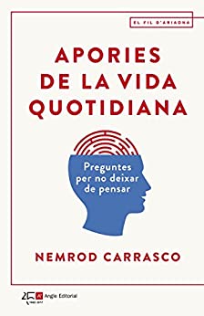 Apories de la vida quotidiana: Preguntes per no deixar de pensar (El fil d’Ariadna Book 101) (Catalan Edition)