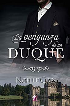 La venganza de un duque: Noelle Cass