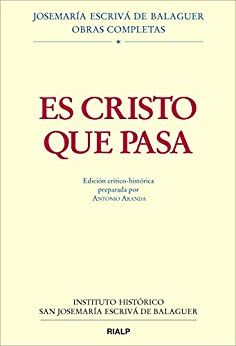 Es Cristo que pasa: Edición crítico-histórica (Obras Completas de san Josemaría Escrivá)