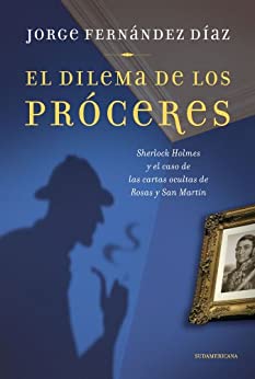 El dilema de los próceres: Sherlock Holmes y el caso de las cartas ocultas de Rosas y San Martín