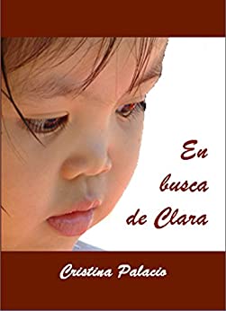 En busca de Clara: Diario de una adopción (Hijos del corazón nº 1)