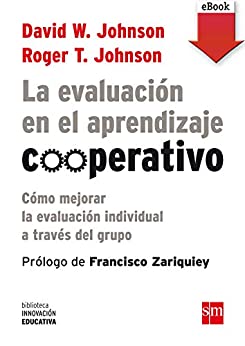 La evaluación en el aprendizaje cooperativo: Cómo mejorar la evaluación individual a través del grupo (Biblioteca Innovación Educativa nº 8)
