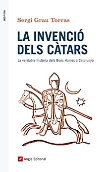 La invenció dels càtars: La veritable història dels Bons Homes a Catalunya (Inspira Book 56) (Catalan Edition)