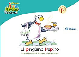 El pingüino Pepino: Un cuento con la P (Castellano – A Partir De 3 Años – Libros Didácticos – El Tren De Las Palabras nº 22)
