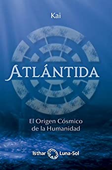 ATLÁNTIDA: El origen cósmico de la humanidad