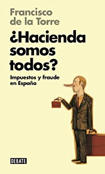 ¿Hacienda somos todos? (Libros para entender la crisis): Impuestos y fraude en España
