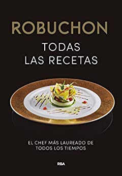 Robuchon. Todas las recetas (GASTRONOMÍA Y COCINA)