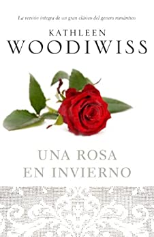 Una rosa en invierno: La versión íntegra de un gran clásico del género romántico