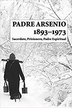 Padre Arsenio, 1893–1973: Sacerdote, Prisionero, Padre Espiritual