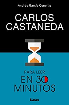 Carlos Castaneda para leer en 30 minutos