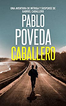 Caballero: Una aventura de intriga y suspense de Gabriel Caballero (Series detective privado crimen y misterio nº 1)
