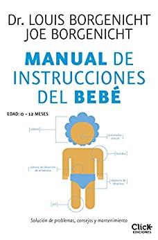Manual de instrucciones del bebé: Solución de problemas, consejos y mantenimiento (Divulgación)