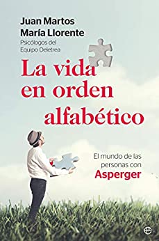 La vida en orden alfabético: El mundo de las personas con Asperger (Psicología y salud)