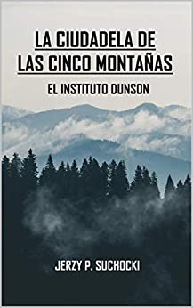 La Ciudadela de las Cinco Montañas: El Instituto Dunson