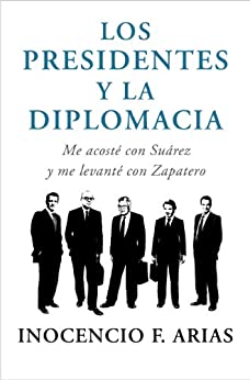 Los presidentes y la diplomacia: Me acosté con Suárez y me levanté con Zapatero
