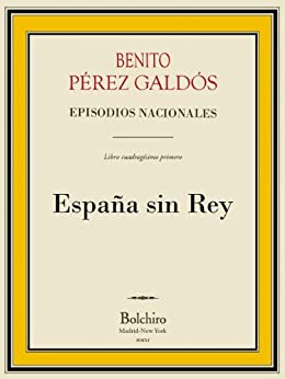 España sin Rey (Episodios Nacionales – Quinta serie nº 1)