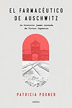 El farmacéutico de Auschwitz (Edición española): La historia jamás contada de Victor Capesius (Memoria Crítica)
