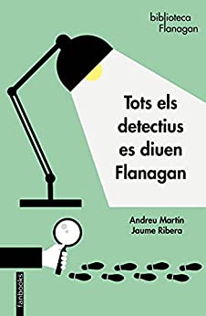 Tots els detectius es diuen Flanagan (Biblioteca Flanagan) (Catalan Edition)