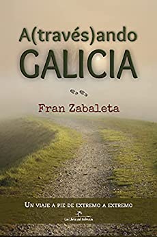 Atravesando Galicia: Un viaje a pie de extremo a extremo
