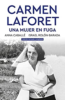 Carmen Laforet. Una mujer en fuga (ENSAYO Y BIOGRAFÍA)