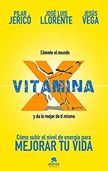 Vitamina X: Cómo subir tu nivel de energía para mejorar tu vida (Sin colección)
