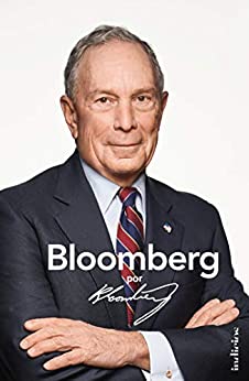 Bloomberg por Bloomberg: La apasionante historia del fundador de la agencia de noticias Bloomberg y ex alcalde de Nueva York (Indicios no ficción)