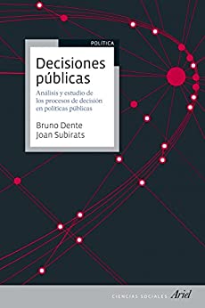 Decisiones públicas: Análisis y estudio de los procesos de decisión en políticas públicas (Ariel Ciencias Sociales)