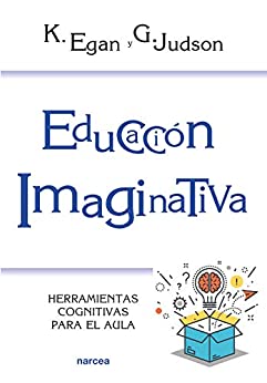 Educación imaginativa: Herramientas cognitivas para el aula (Educación Hoy nº 214)