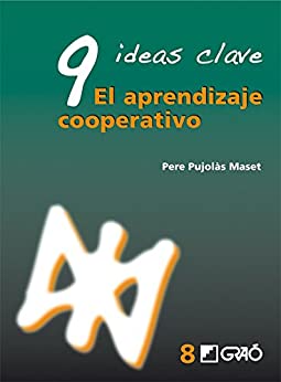 9 Ideas Clave. El aprendizaje cooperativo (IDEAS CLAVES nº 8)