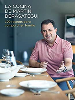 La cocina de Martín Berasategui: 100 recetas para compartir en familia