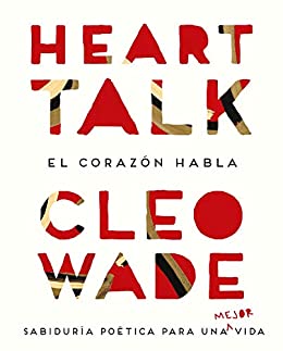 Heart Talk: El corazón habla. Sabiduría poética para una mejor vida (Crecimiento personal)