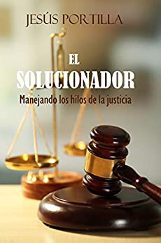 El solucionador: Manejando los hilos de la justicia (Las investigaciones de la periodista Susana Castillo nº 4)