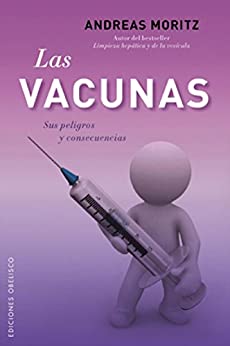 Las vacunas. Sus peligros y consecuencias: Sus Peligros y Consecencias (SALUD Y VIDA NATURAL)