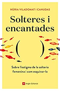 Solteres i encantades: Sobre l’estigma de la solteria femenina i com esquivar-lo (Inspira Book 84) (Catalan Edition)